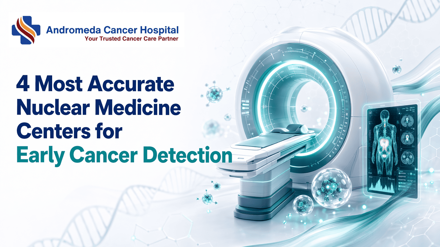 4 Most Accurate Nuclear Medicine Centers for Early Cancer Detection