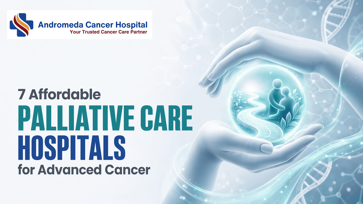 7 Affordable Palliative Care Hospitals for Advanced Cancer