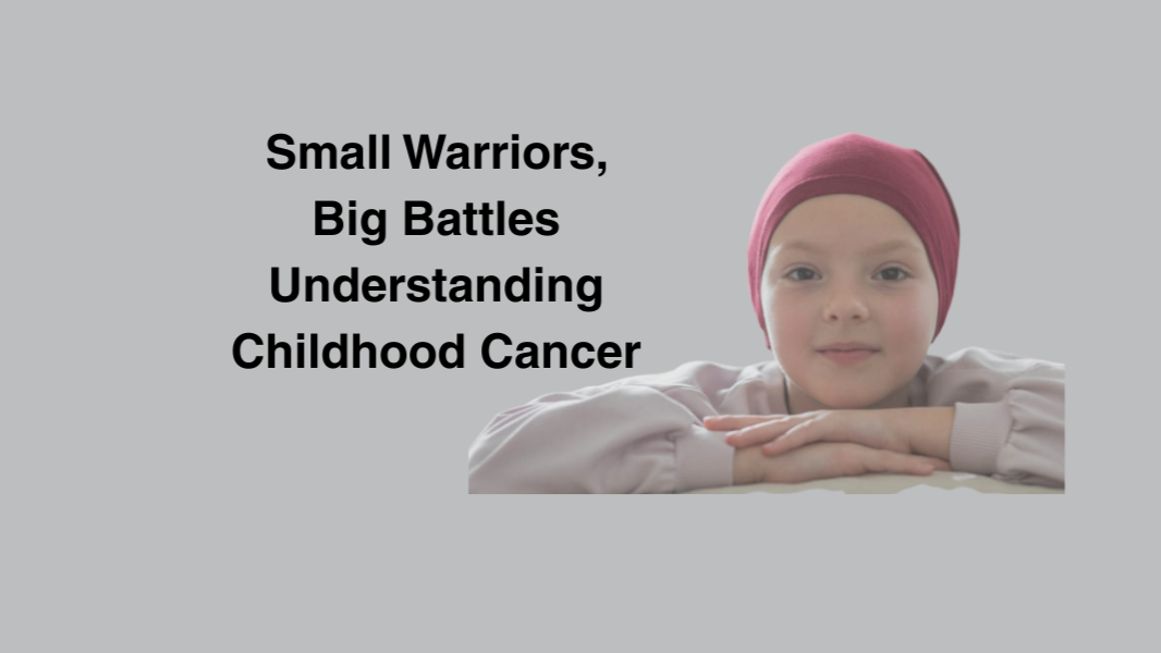 Childhood Cancers: A Comprehensive Overview