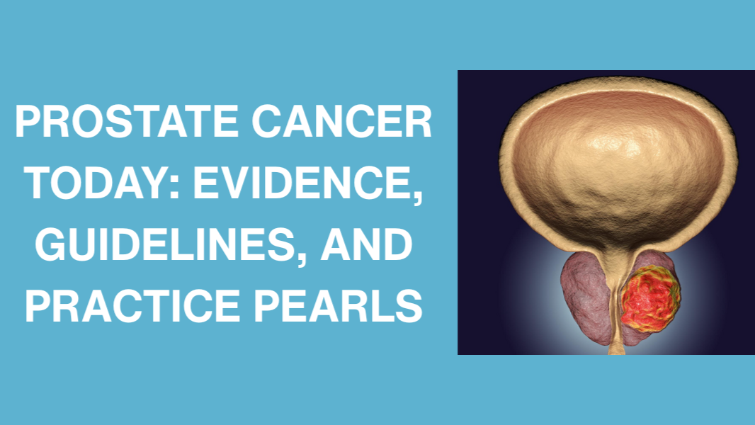 Prostate Cancer Today: Statistics and Practical Pearls