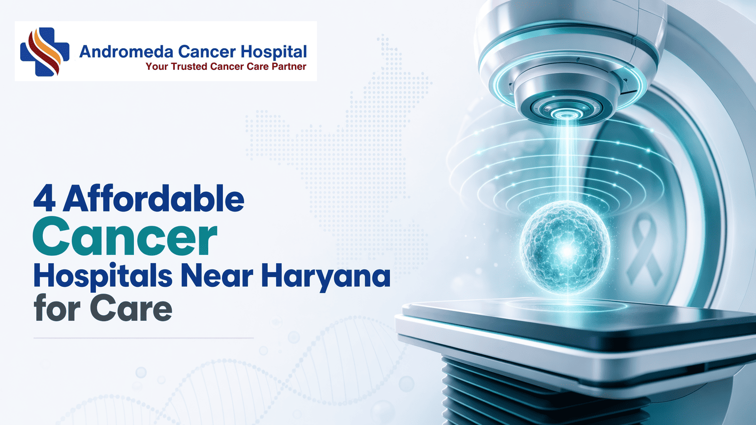 4 Affordable Cancer Hospitals Near Haryana for Care