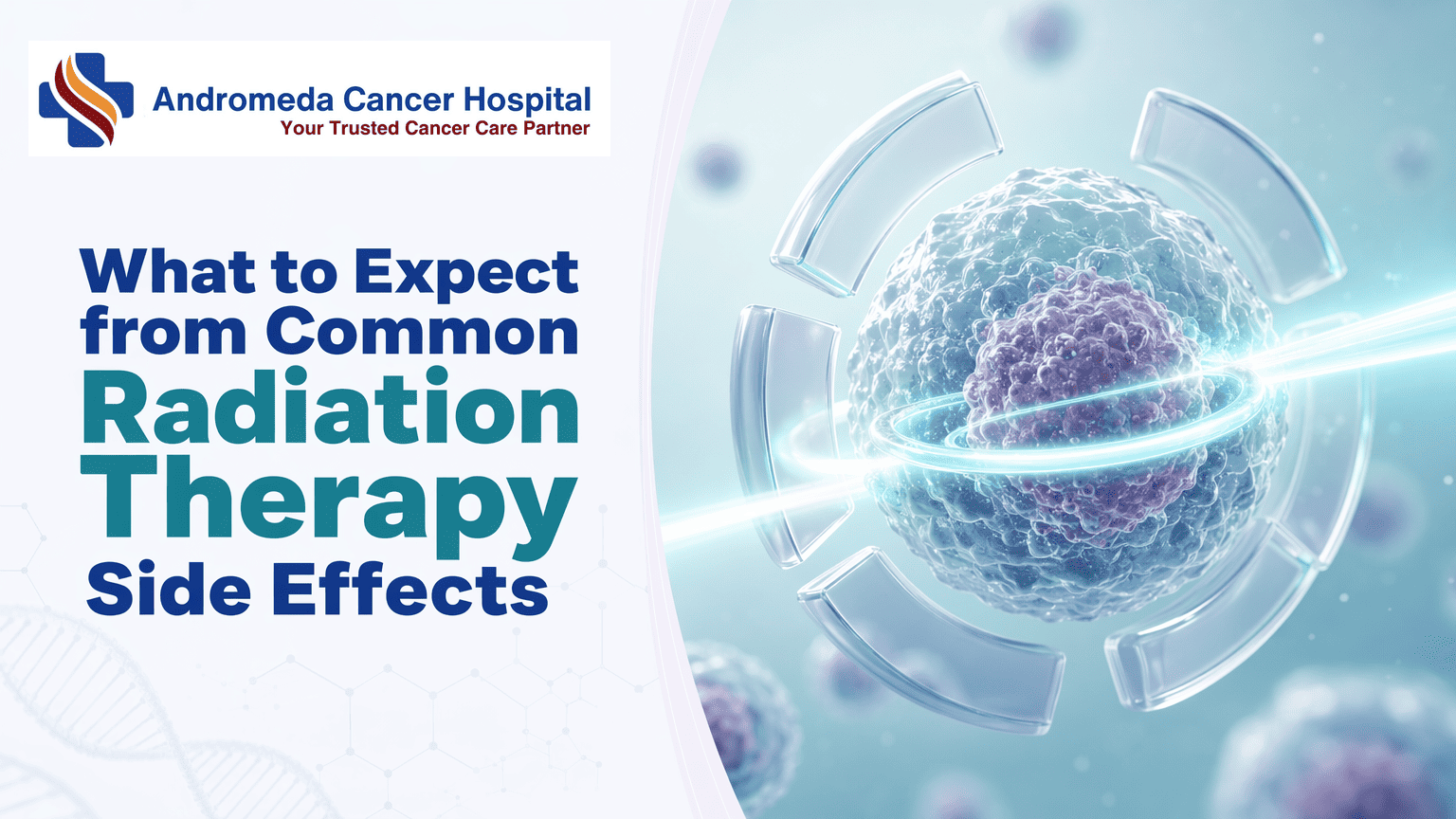 What to Expect from Common Radiation Therapy Side Effects